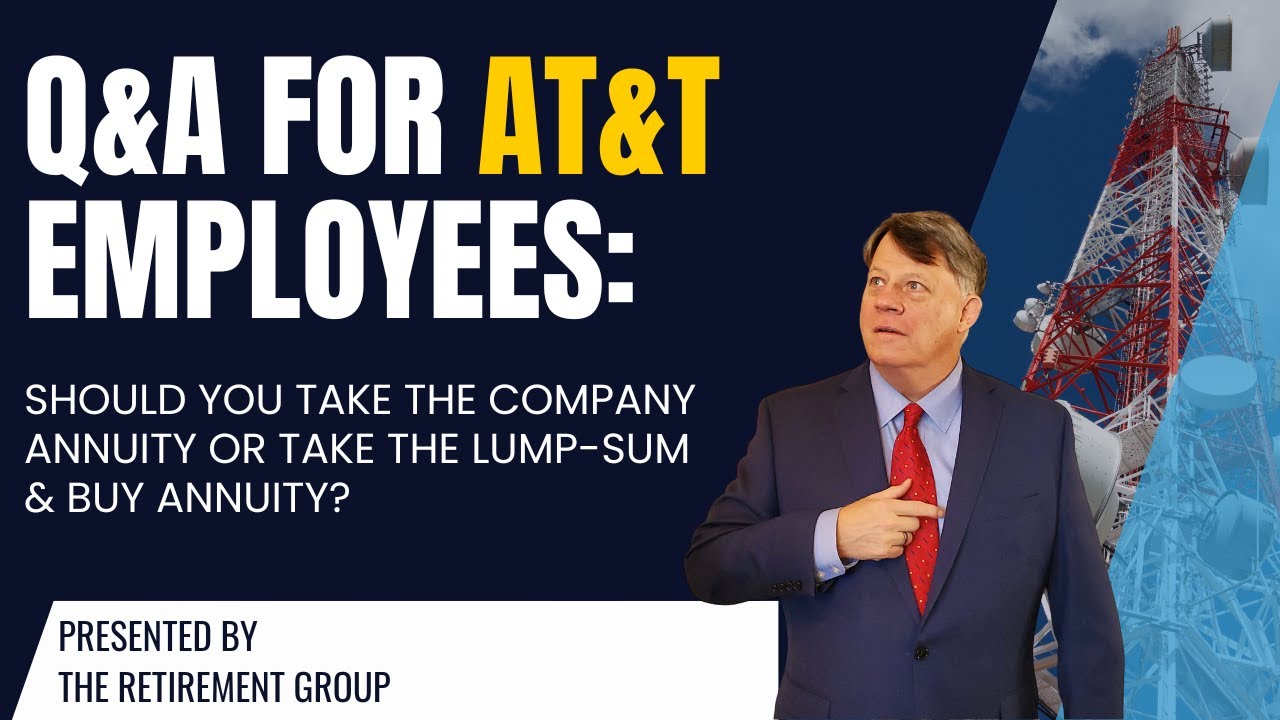 Q&A for AT&T Employees: Should you Take the Company Annuity or Take the Lump-Sum & Buy Annuity?