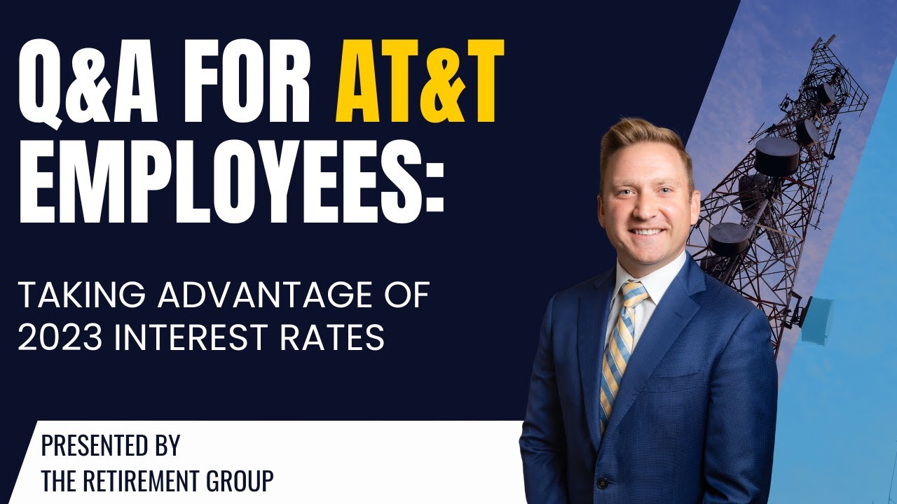 Q&A for AT&T Employees: Taking Advantage of 2023 Interest Rates