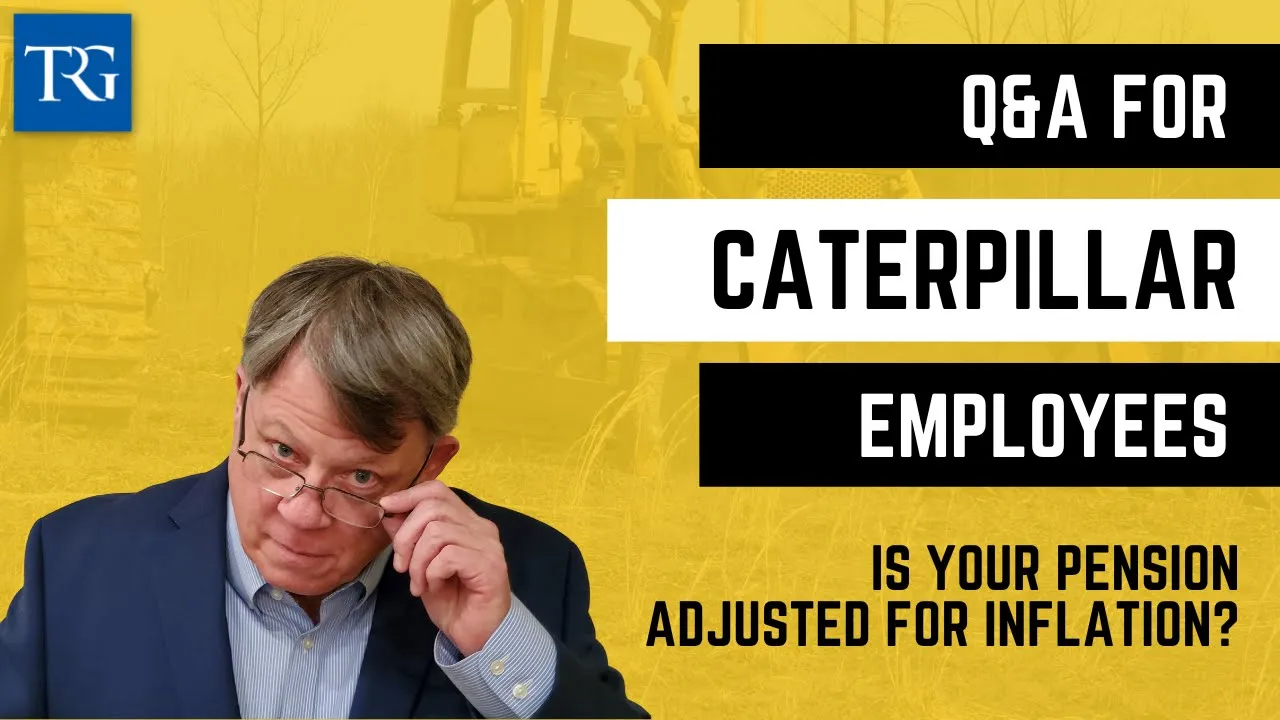 Q&A for Caterpillar Employees: Is Your Pension Adjusted for Inflation?