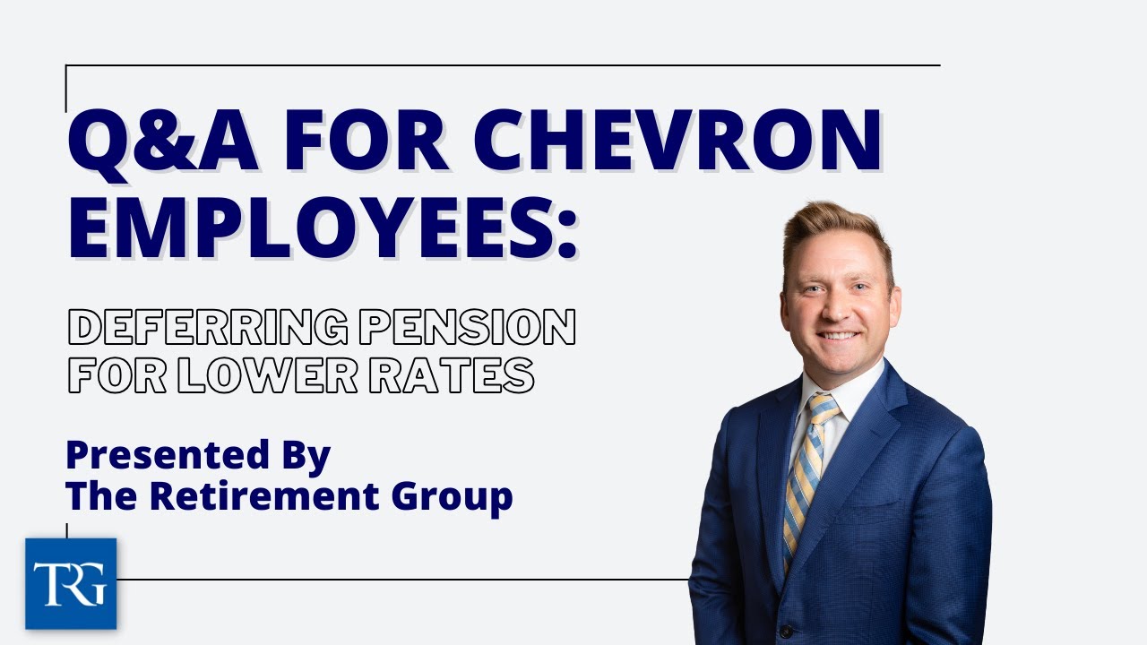 Q&A for Chevron Employees: Deferring Pension for Lower Rates