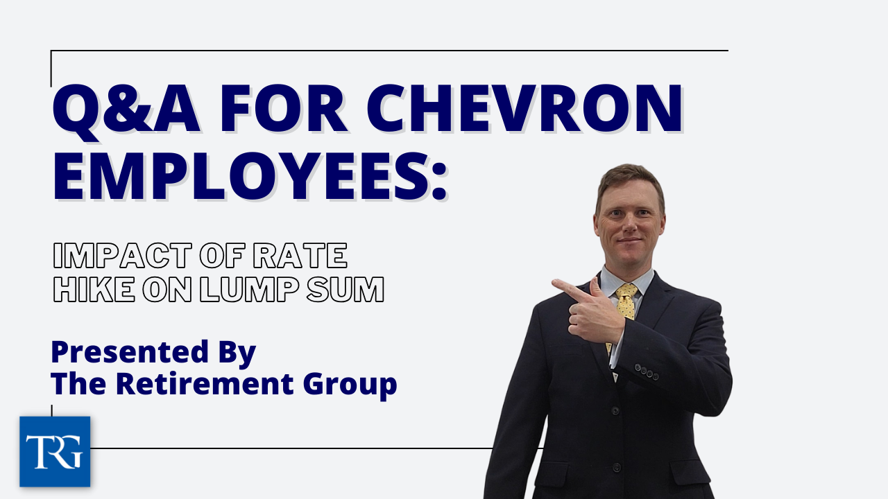 Q&A for Chevron Employees: Impact of Rate Hike on Lump Sum