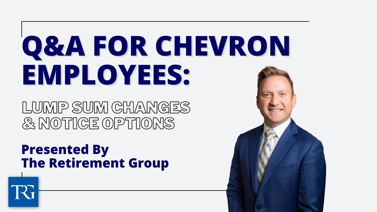 Q&A for Chevron Employees: Lump Sum Changes & Notice Options