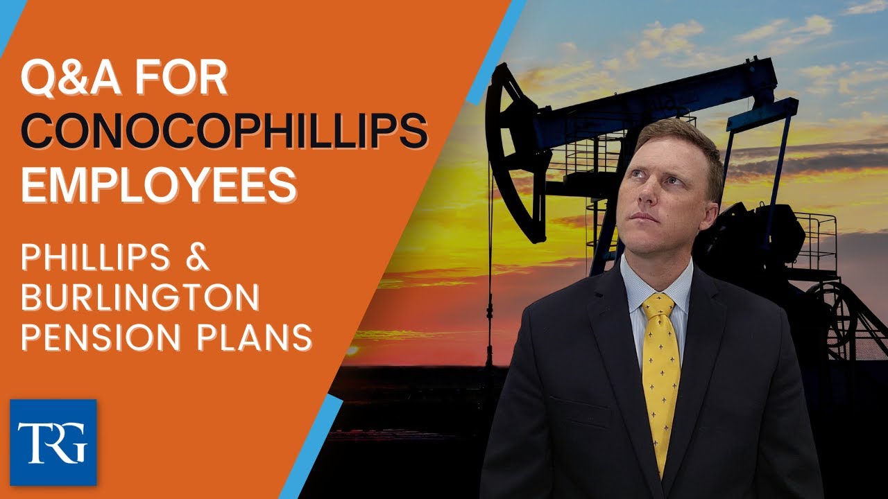 Q&A for ConocoPhillips Employees: Phillips & Burlington Pension Plans