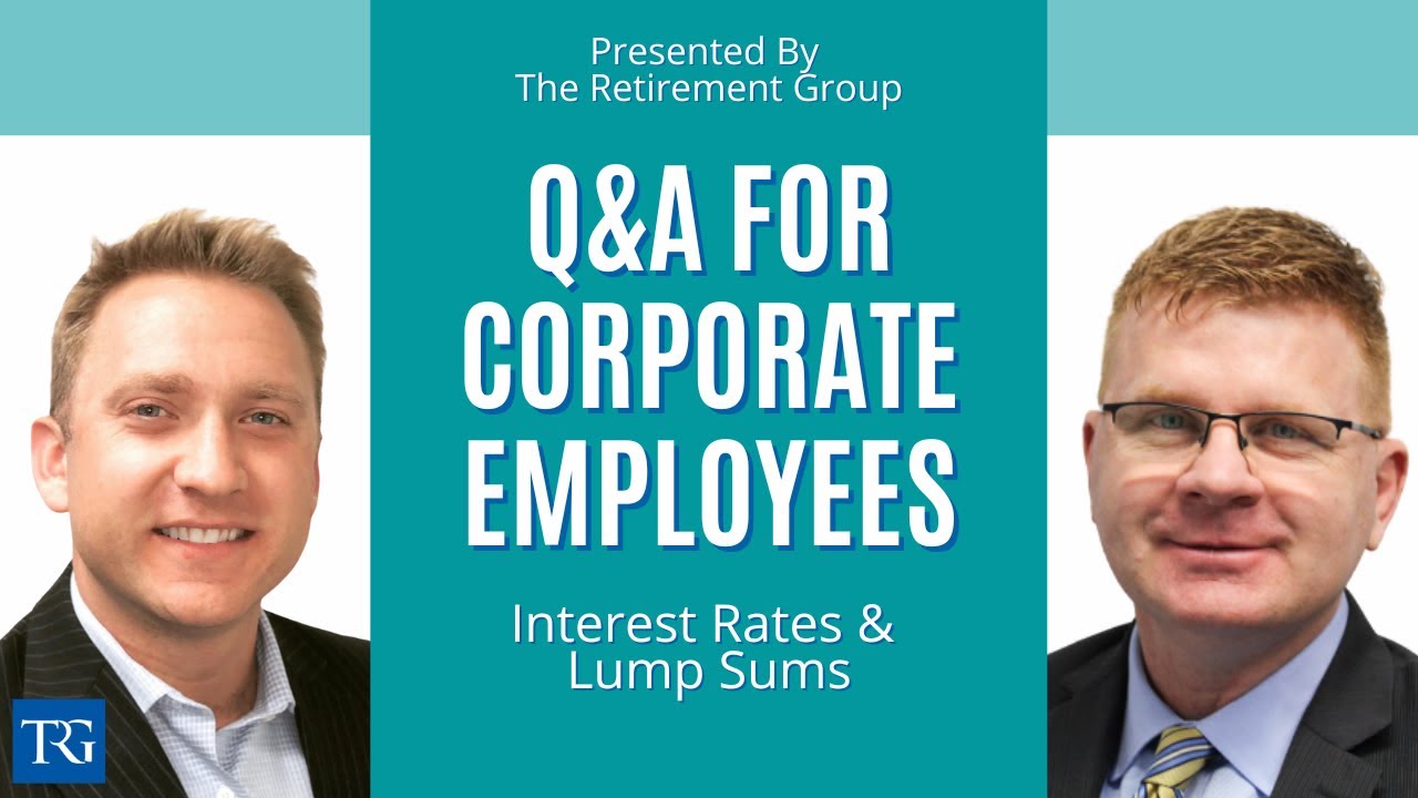 Q&A for Corporate Employees: How Interest Rates Can Affect Your Lump Sum