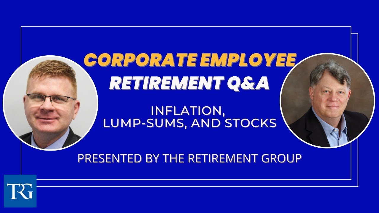 Q&A for Corporate Employees: Inflation, Lump Sums, &  Stocks