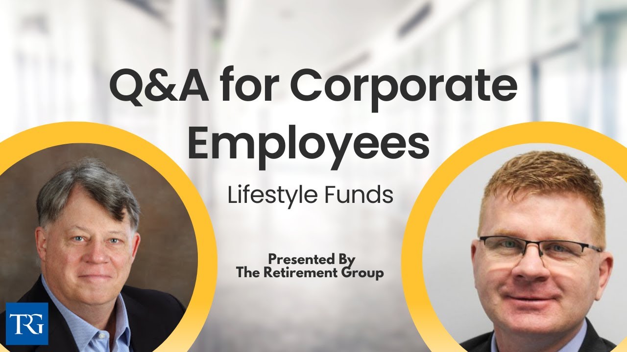 Q&A for Corporate Employees: Why are Lifestyle Funds Down If They Are Safe Investments?