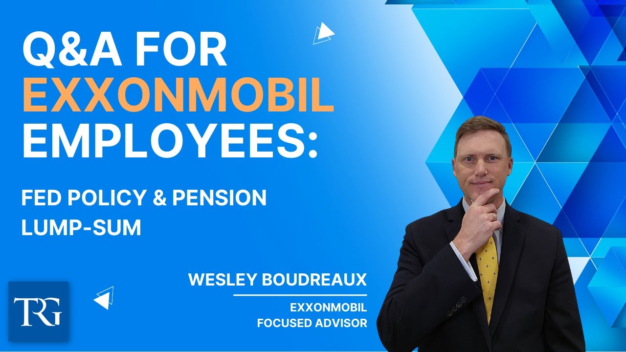 Q&A for ExxonMobil Employees: Fed Policy & Pension Lump-Sum