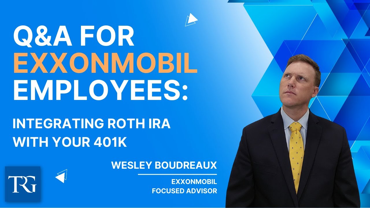 Q&A for ExxonMobil Employees: Integrating Roth IRA with Your 401k