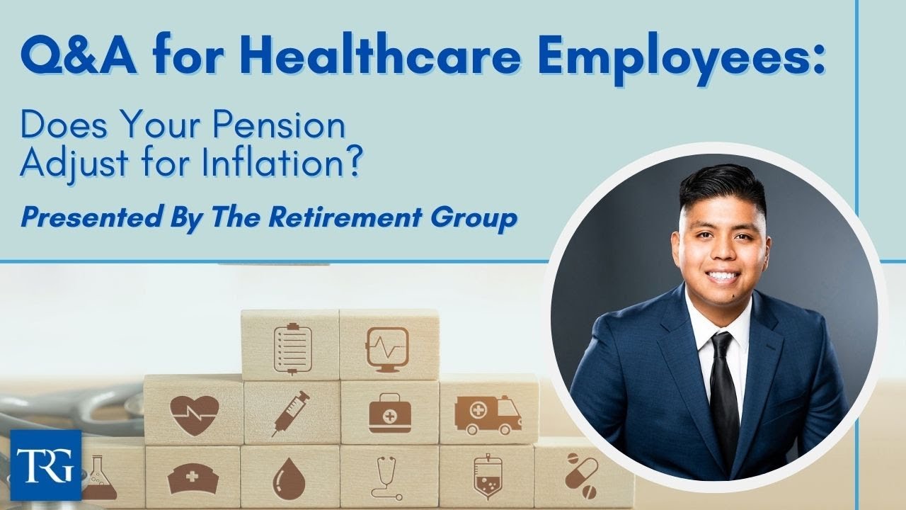 Q&A for Healthcare Employees: Does Your Pension Adjust for Inflation?