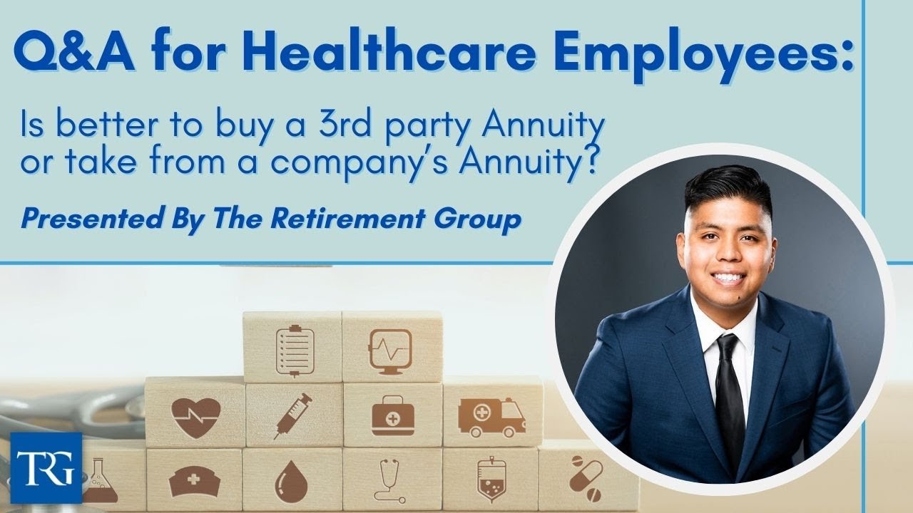 Q&A for Healthcare Employees: Is better to buy a 3rd party Annuity or take from a company's Annuity?
