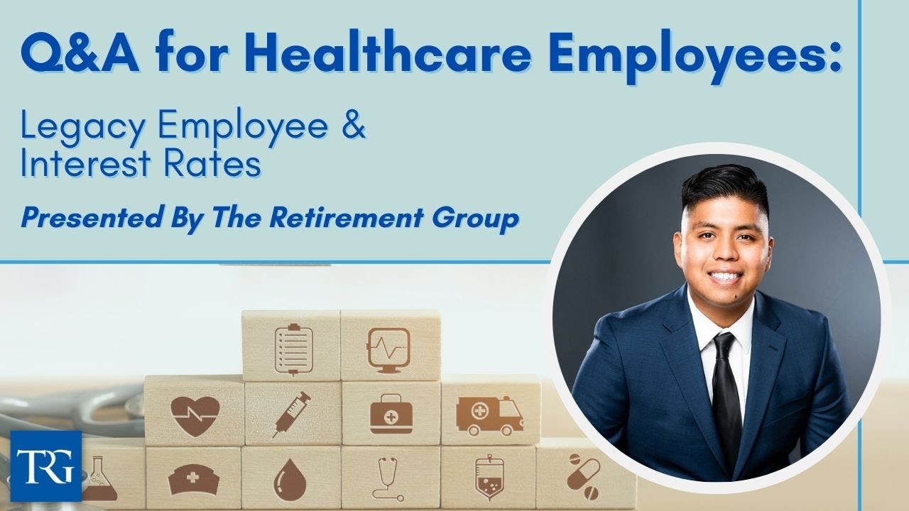 Q&A for Healthcare Employees: Legacy Employee & Interest Rates