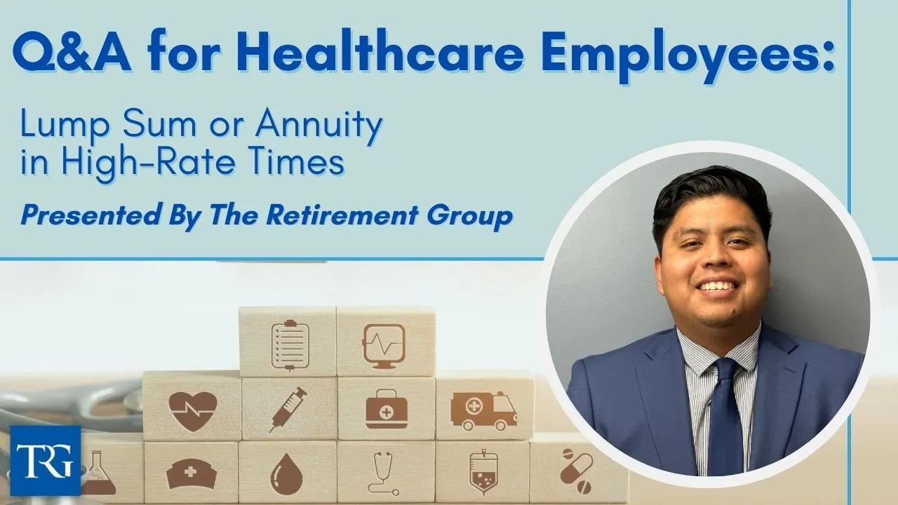 Q&A for Healthcare Employees: Lump Sum or Annuity in High-Rate Times