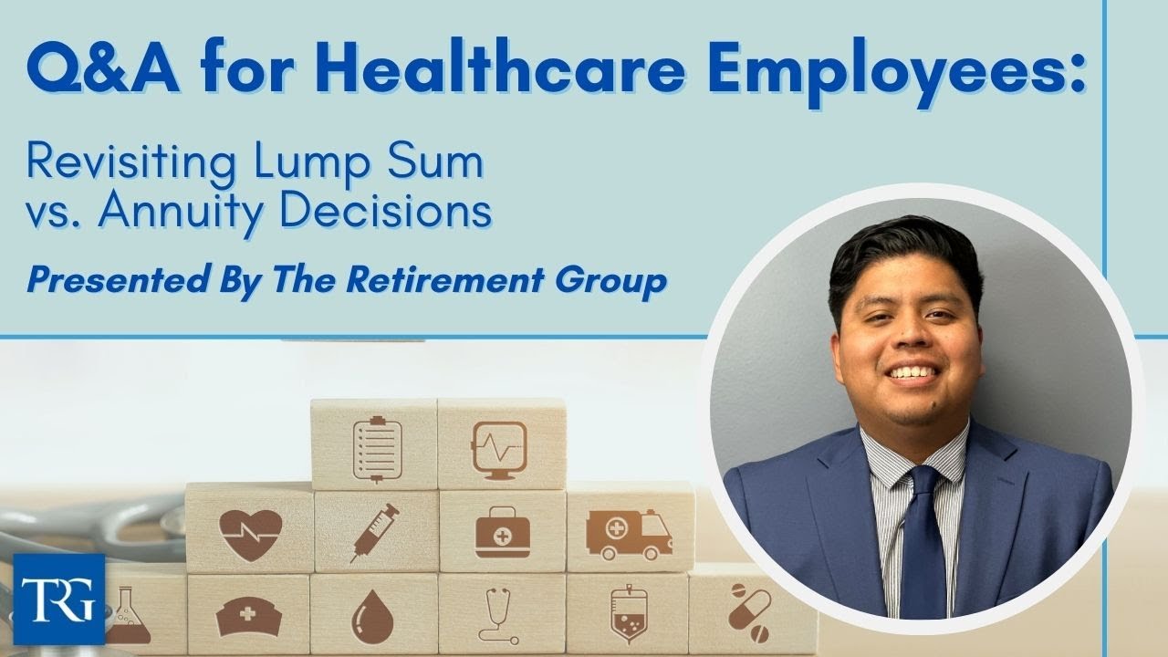 Q&A for Healthcare Employees: Revisiting Lump Sum vs. Annuity Decisions
