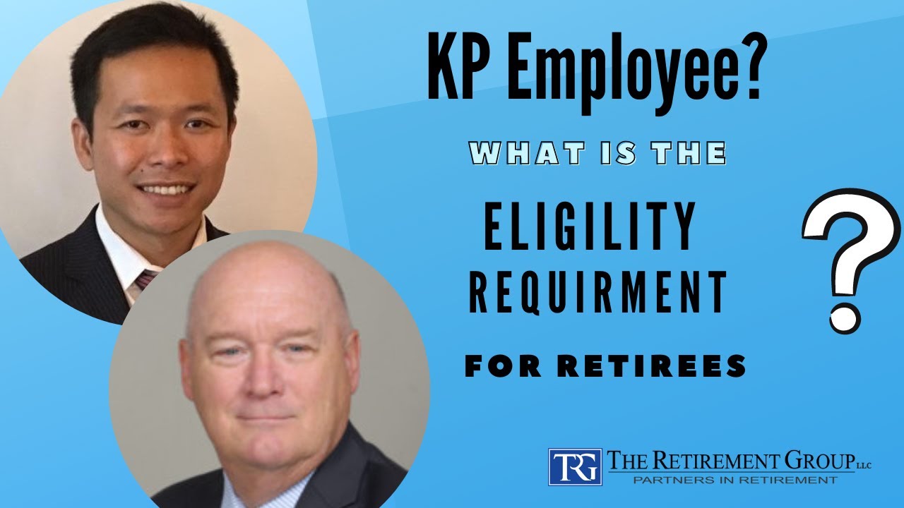Q&A for KP Employees: What is the eligibility requirement for retiree medical?