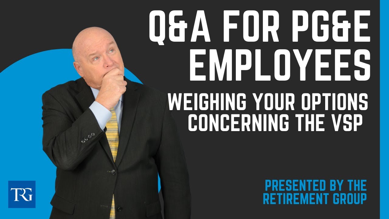 Q&A for PG&E Employees: Weighing your Options on the VSP