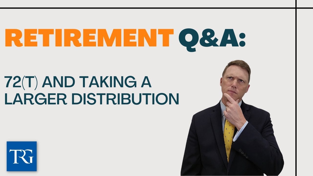 Retirement Q&A: 72(t) and Taking a Larger Distribution