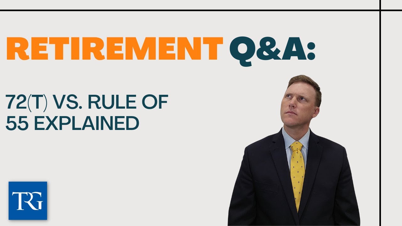 Retirement Q&A: 72(t) vs. Rule of 55 Explained