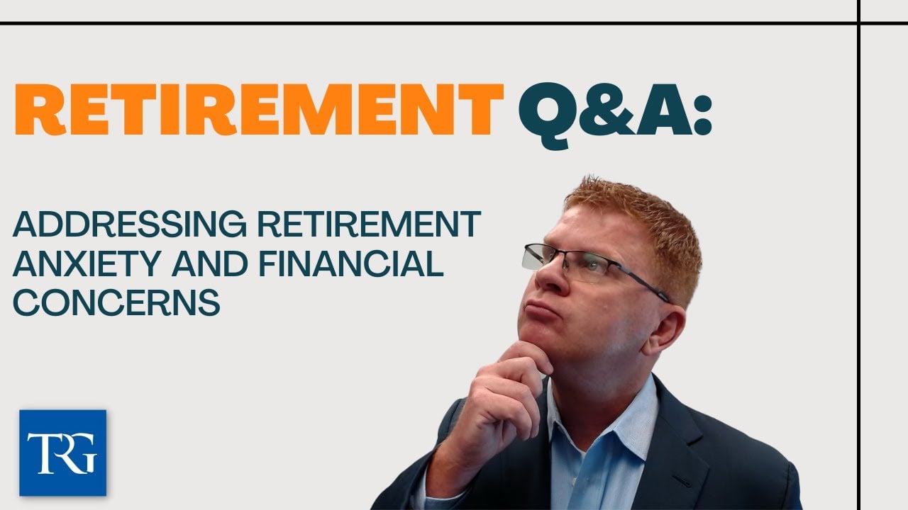 Retirement Q&A: Addressing Retirement Anxiety and Financial Concerns