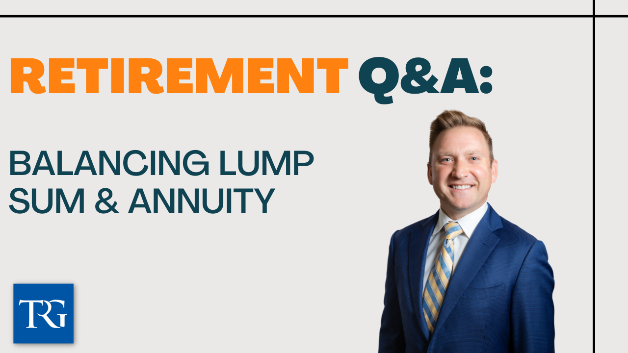Retirement Q&A: Balancing Lump Sum & Annuity