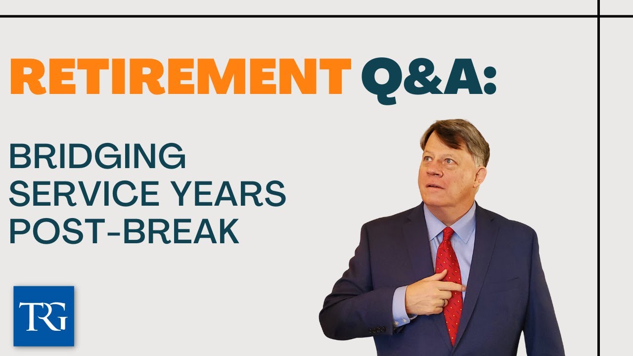Retirement Q&A: Bridging Service Years Post-Break