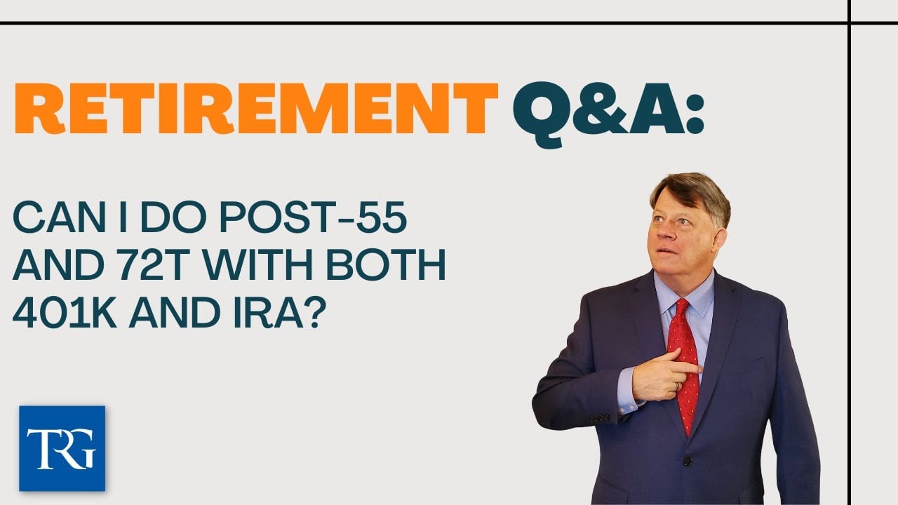 Retirement Q&A: Can I Do Post-55 and 72t with Both 401k and IRA?