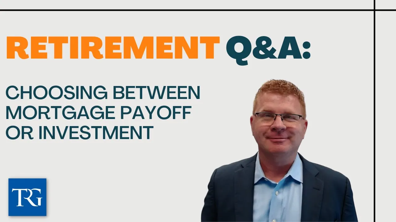 Retirement Q&A: Choosing Between Mortgage Payoff or Investment