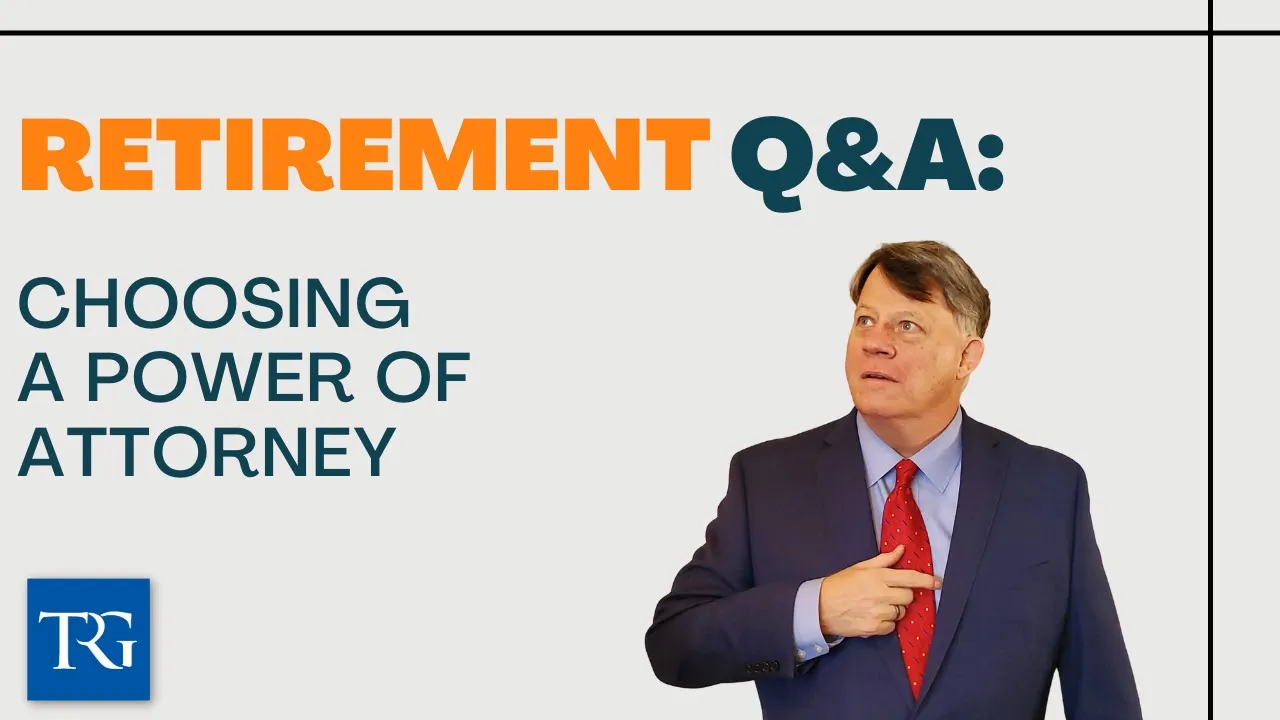 Retirement Q&A: Choosing a Power of Attorney
