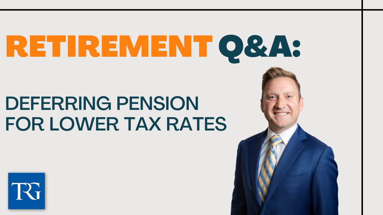 Retirement Q&A: Deferring Pension for Lower Tax Rates