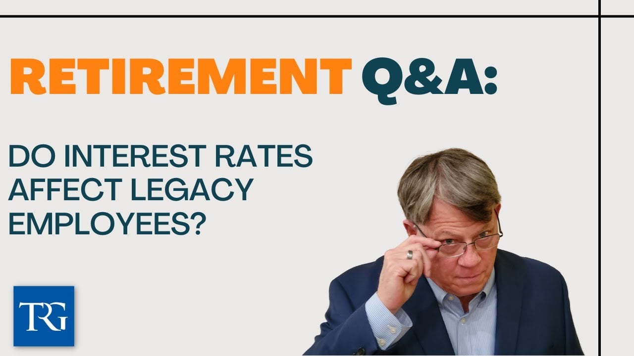 Retirement Q&A: Do Interest Rates Affect Legacy Employees?