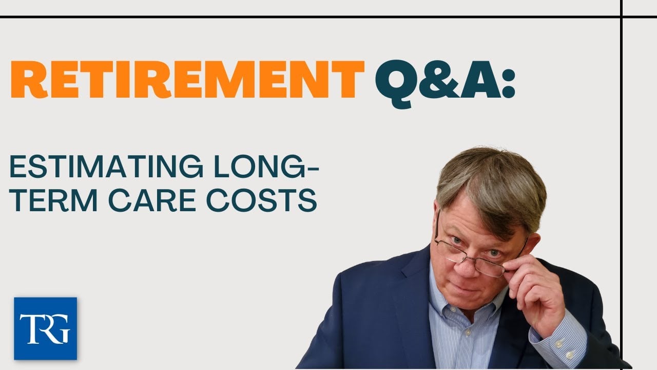 Retirement Q&A: Estimating Long-Term Care Costs