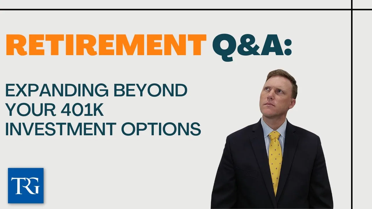 Retirement Q&A: Expanding Beyond Your 401K Investment Options