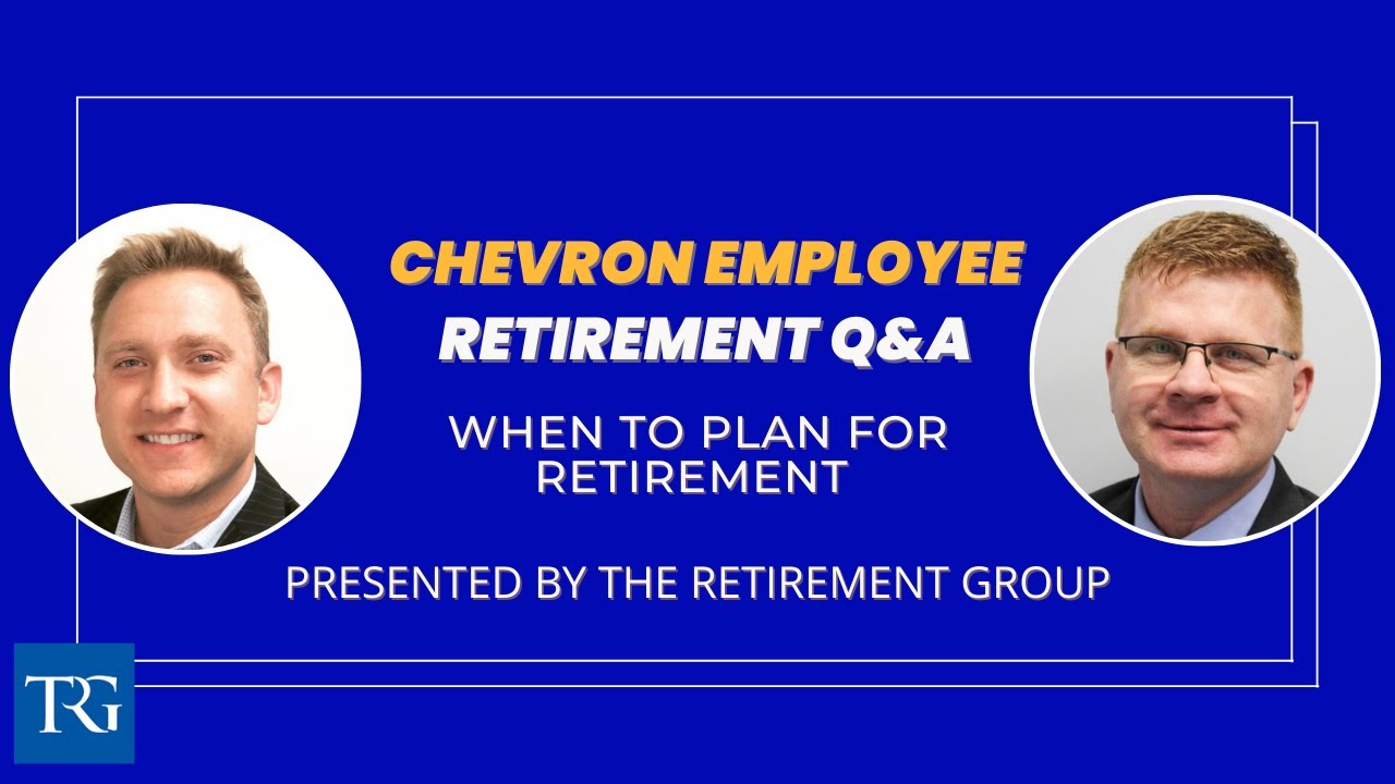 Retirement Q&A For Chevron Employees: When to Begin Planning for Retirement.