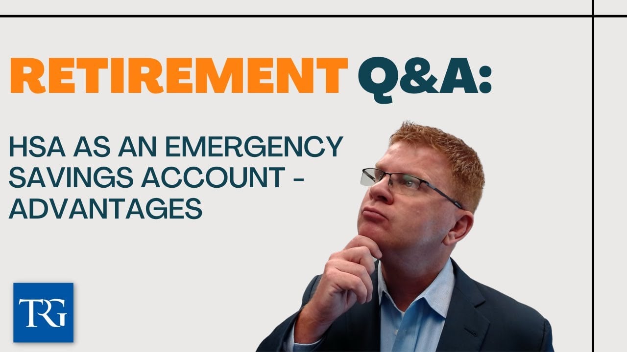 Retirement Q&A: HSA as an Emergency Savings Account - Advantages