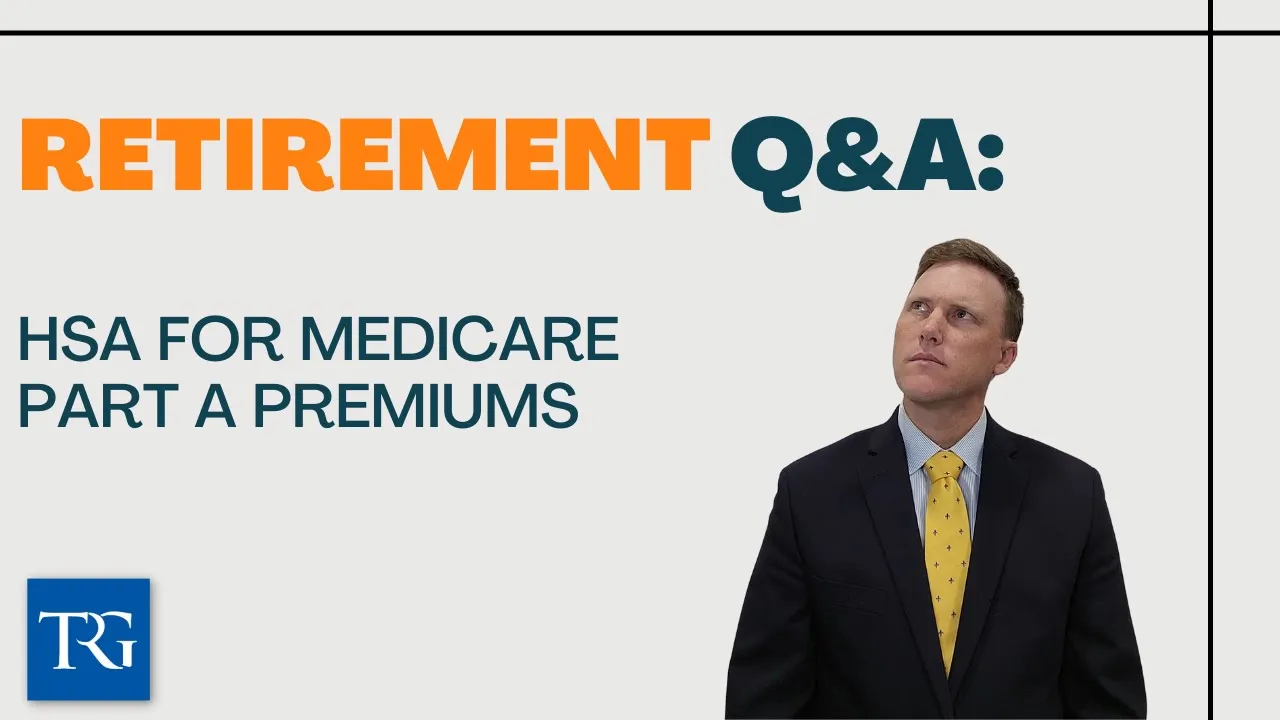 Retirement Q&A: HSA for Medicare Part A Premiums