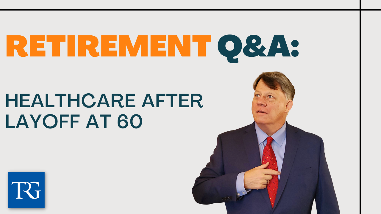 Retirement Q&A: Healthcare After Layoff at 60