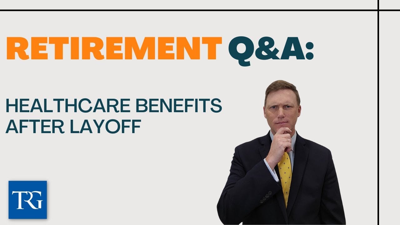 Retirement Q&A: Healthcare Benefits After Layoff