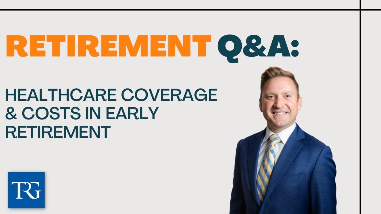 Retirement Q&A: Healthcare Coverage & Costs in Early Retirement