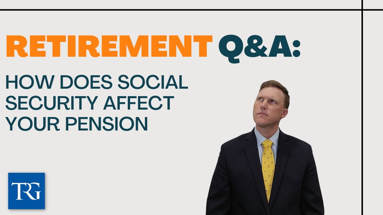 Retirement Q&A: How Does Social Security Affect Your Pension