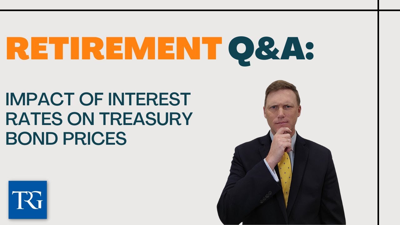 Retirement Q&A: Impact of Interest Rates on Treasury Bond Prices