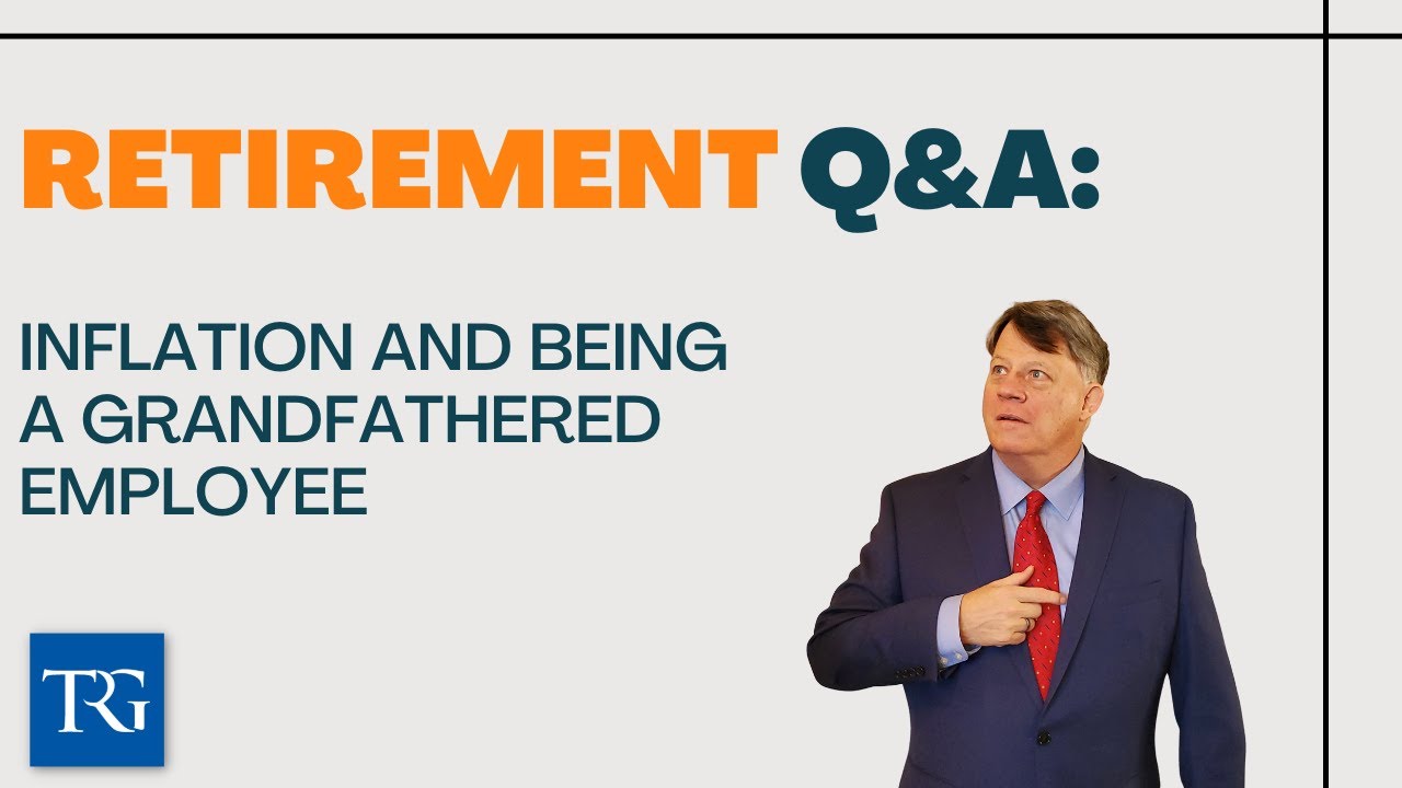 Retirement Q&A: Inflation and Being a Grandfathered Employee