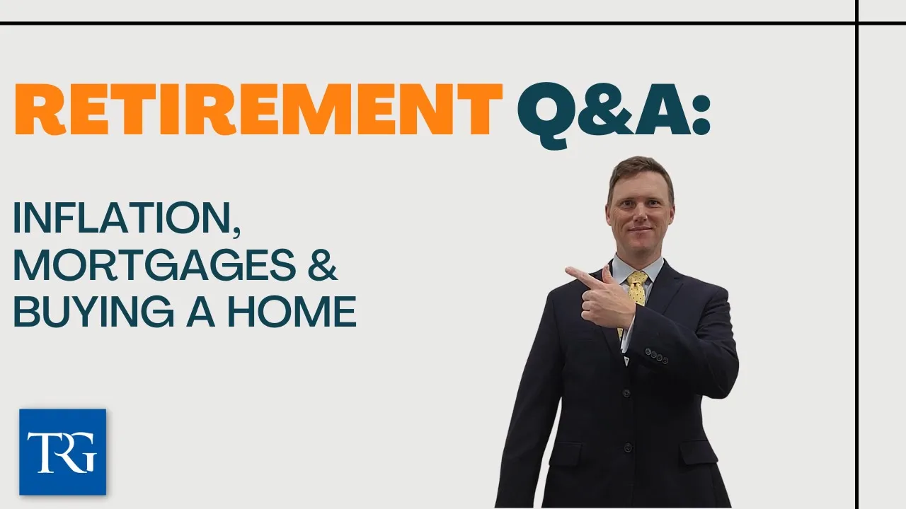 Retirement Q&A: Inflation, Mortgages & Buying a Home