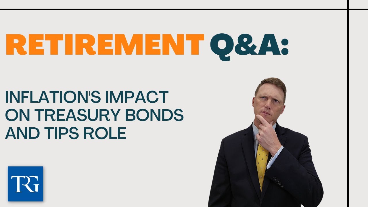 Retirement Q&A: Inflation's Impact on Treasury Bonds and TIPS Role