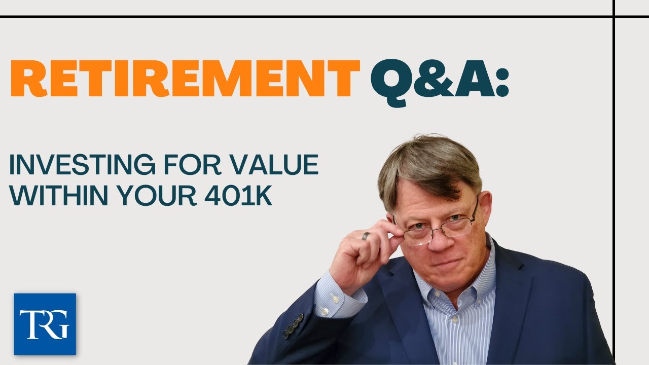 Retirement Q&A: Investing for Value within Your 401k