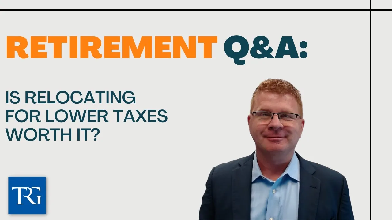 Retirement Q&A: Is Relocating for Lower Taxes Worth It?Retirement Q&A: Is Relocating for Lower Taxes Worth It?