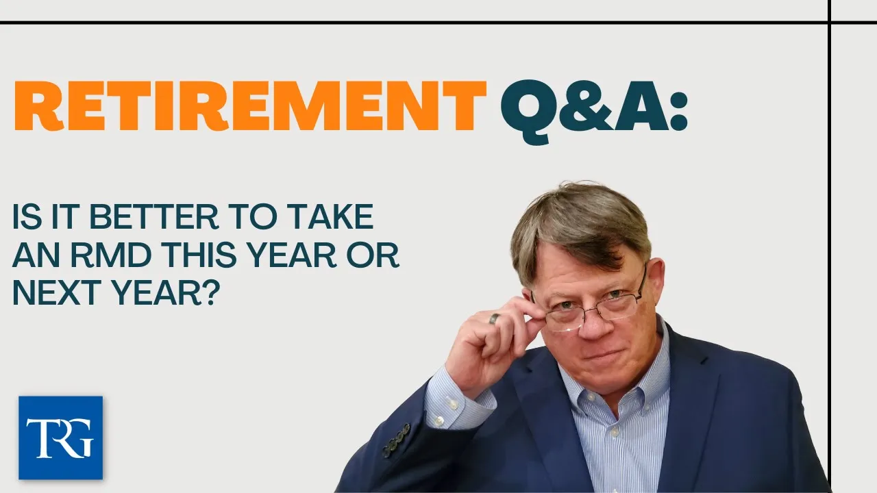 Retirement Q&A: Is it better to take an RMD this year or next year?