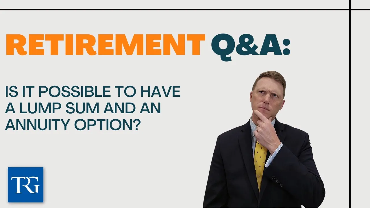 Retirement Q&A: Is it possible to have a Lump Sum and an Annuity Option?