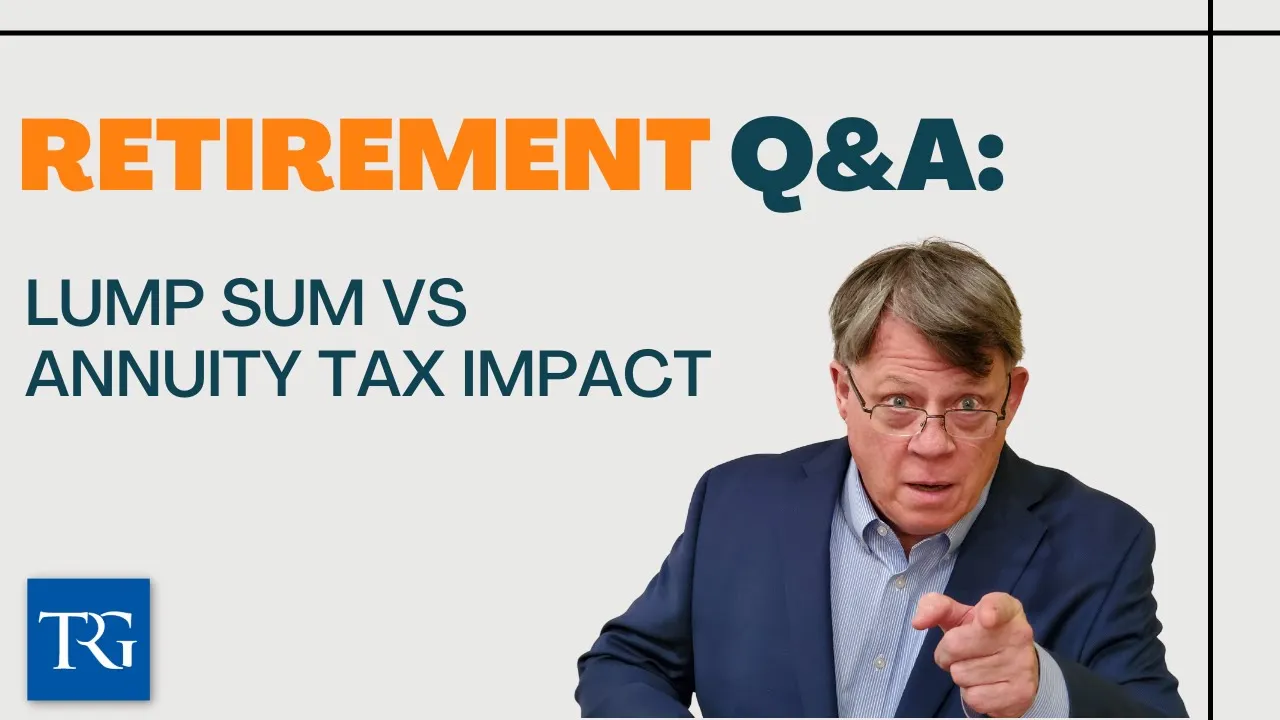 Retirement Q&A: Lump Sum vs Annuity Tax Impact