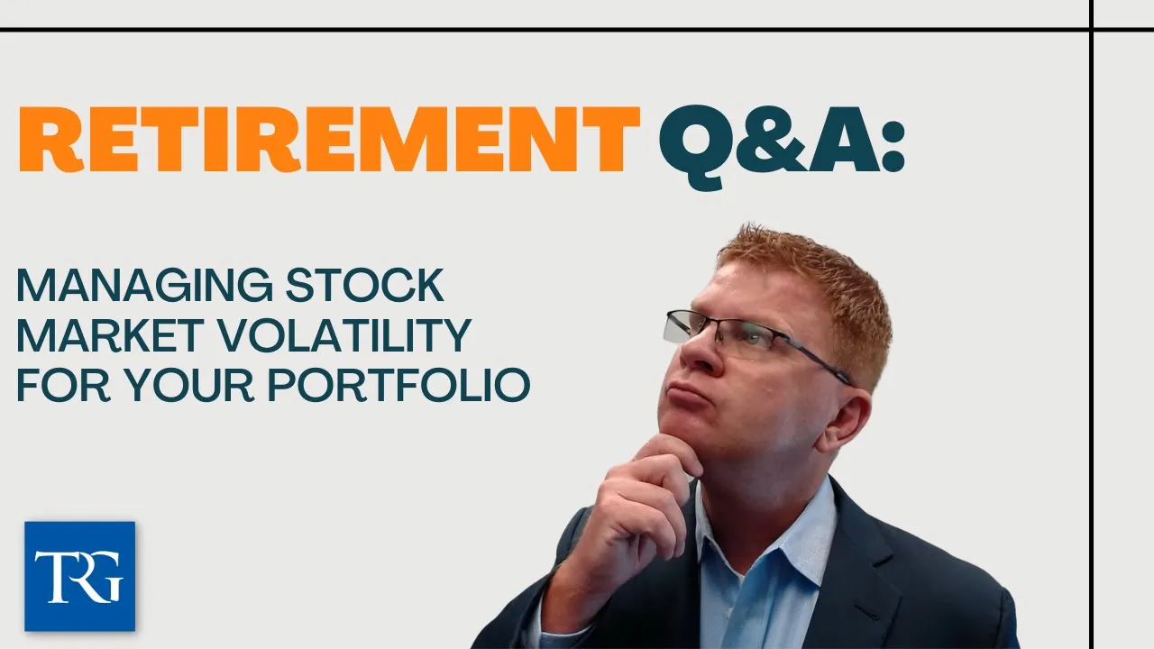 Retirement Q&A: Managing Stock Market Volatility for Your Portfolio