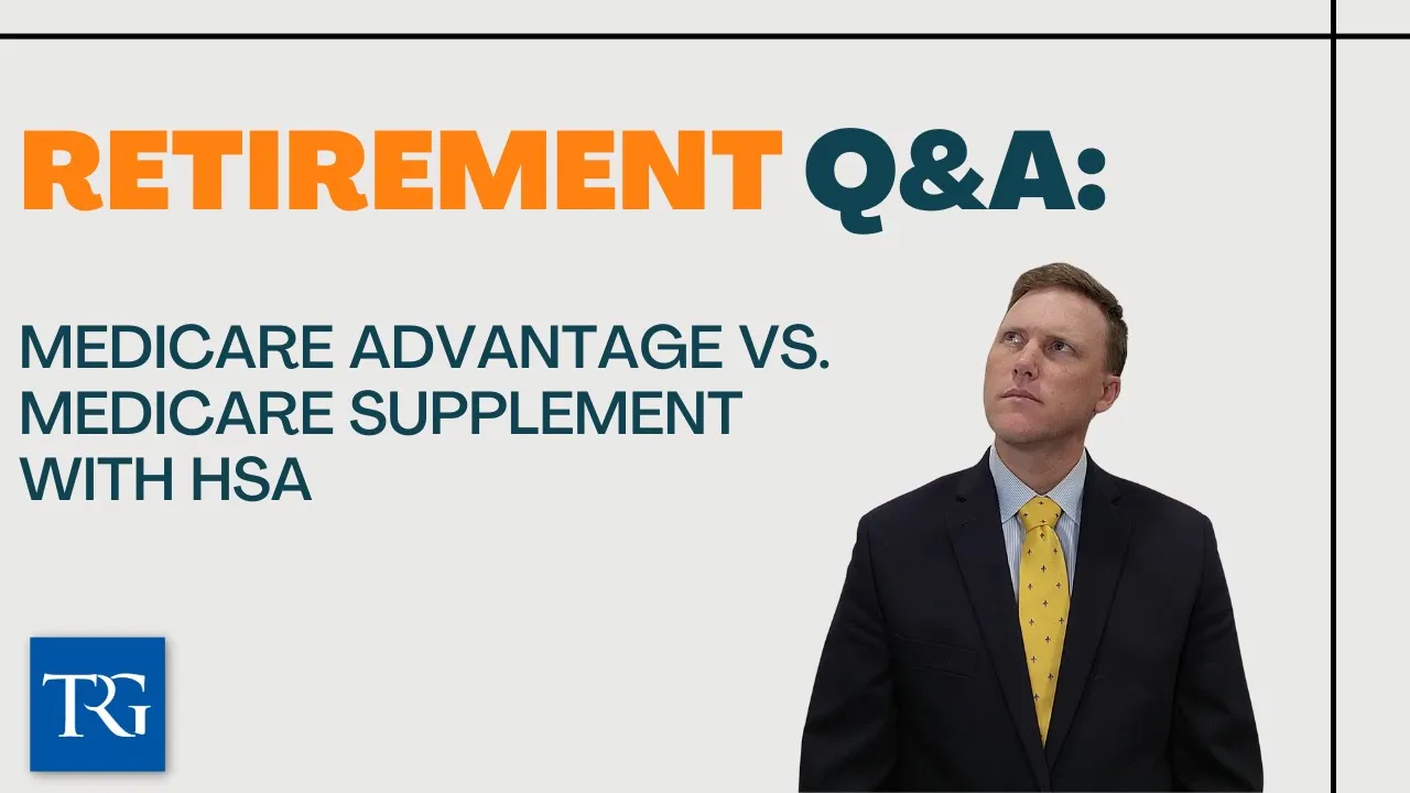 Retirement Q&A: Medicare Advantage vs. Medicare Supplement with HSA