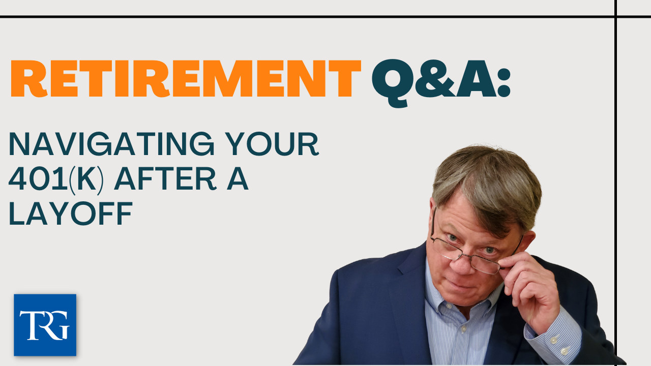 Retirement Q&A: Navigating Your 401(k) After a Layoff